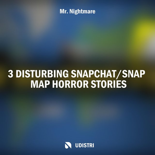 3 Disturbing Snapchat / Snap Map Horror Stories