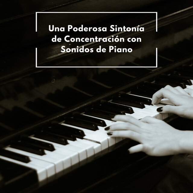 Una Poderosa Sintonía De Concentración Con Sonidos De Piano