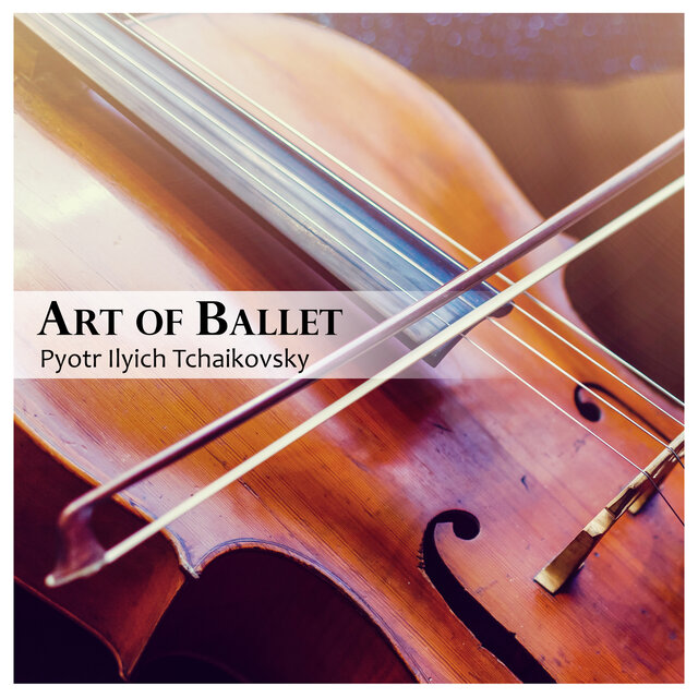 Art of Ballet: Tchaikovsky