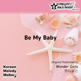 Be My Baby~40tone Polyphonic Melody (Short Version) [Originally Performed by Wonder Girls]