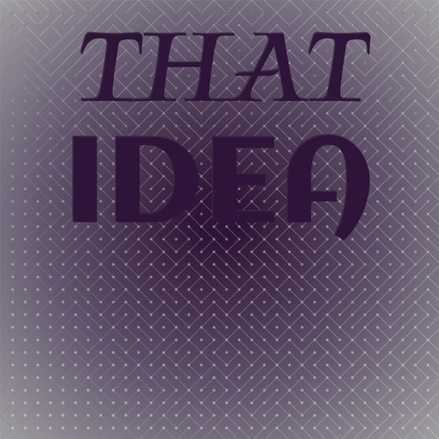 That Idea