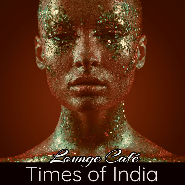 Times of India Lounge Café – Oriental Lounge India Sound Amazing Chill Out