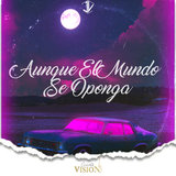 Aunque el Mundo Se Oponga