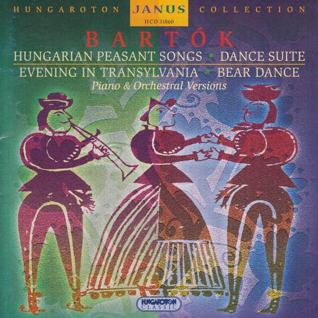 Bartók: Hungarian Peasant Songs, Dance Suite, Evening in Transylvania, Bear Dance