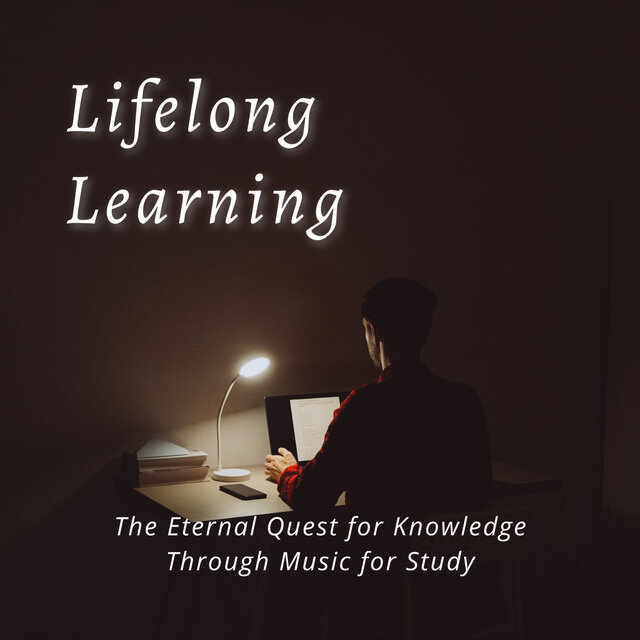 Lifelong Learning: The Eternal Quest for Knowledge Through Music for Study