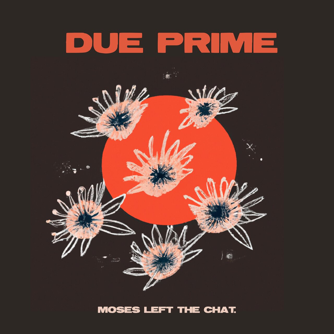 Moses Has Left the Chat - DUE PRIME (feat. B Munro) [Single]