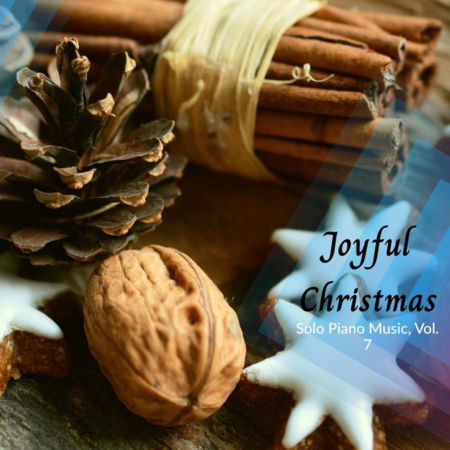 Joy To The Life - Solo Piano Christmas Music, Vol. 7