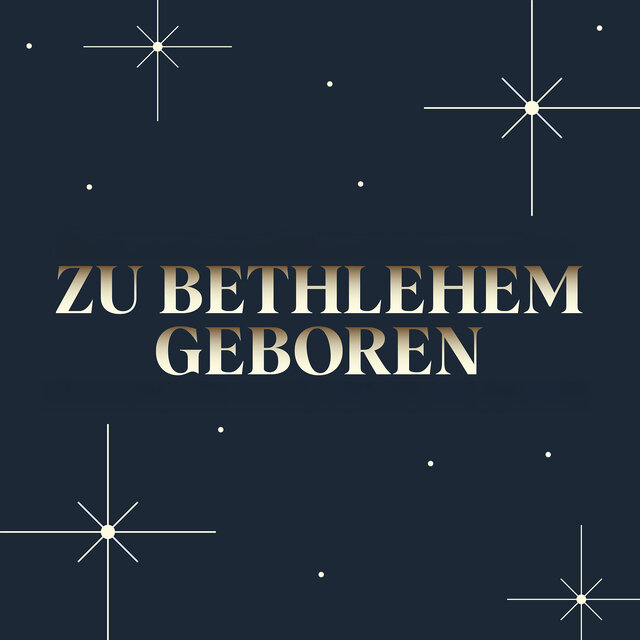 Zu Bethlehem geboren