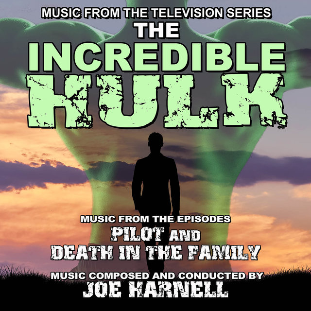 The Incredible Hulk: Pilot Movie / Death In the Family (Music from the Television Series)