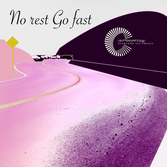 No rest Go fast