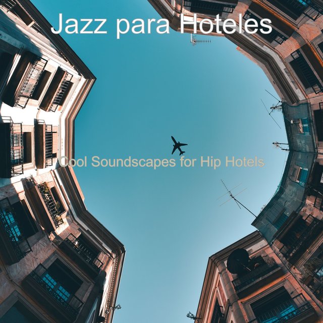 Cool Soundscapes for Hip Hotels