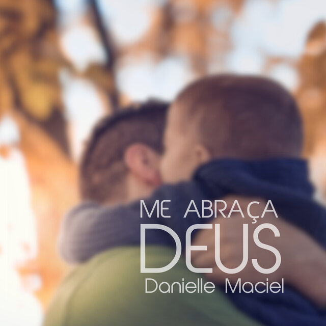 Me Abraça, Deus