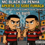 APERTA 70, SOBE FUMAÇA VS BATÔ