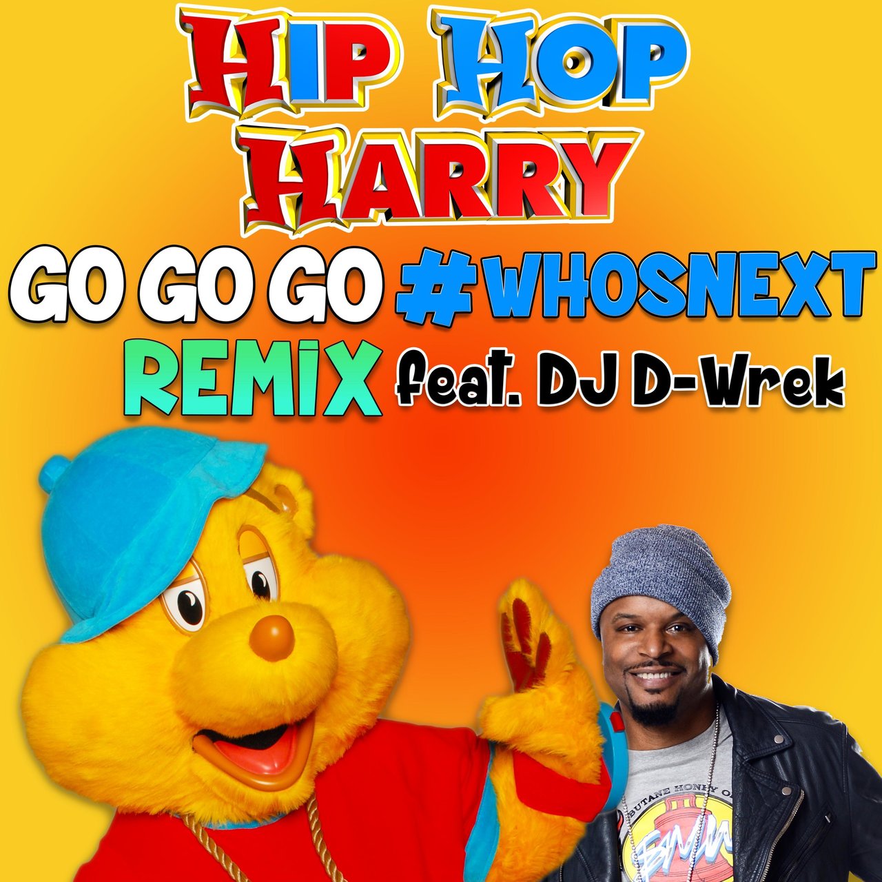 Go Go Go Who's Next (feat. DJ D-Wrek) / Hip Hop Harry - TIDAL