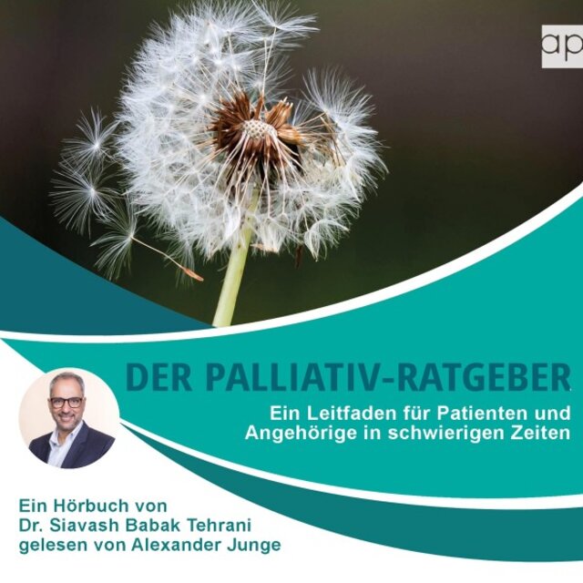 Der Palliativ-Ratgeber (Ein Leitfaden für Patienten und Angehörige in schwierigen Zeiten)
