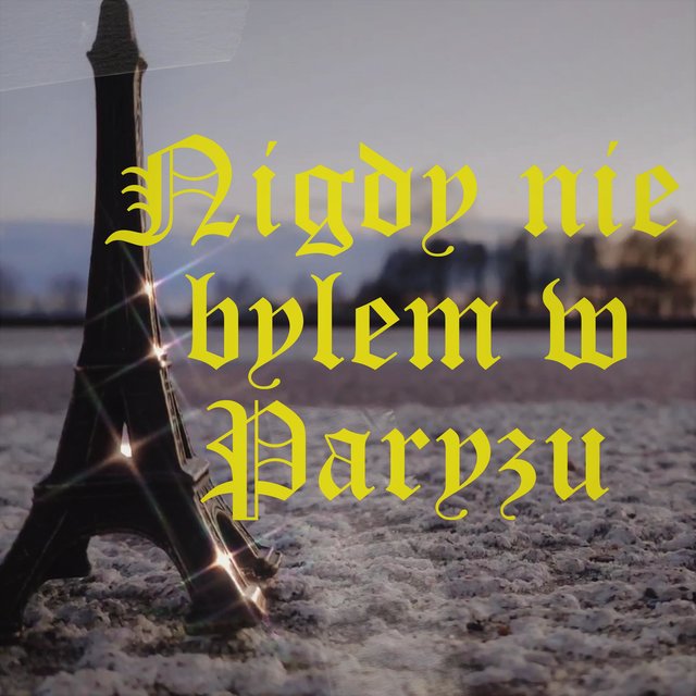 Nigdy nie byłem w Paryżu