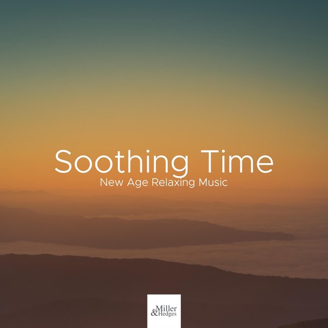 Soothing Time: New Age Relaxing Music To Quiet and Soothe Your Mind