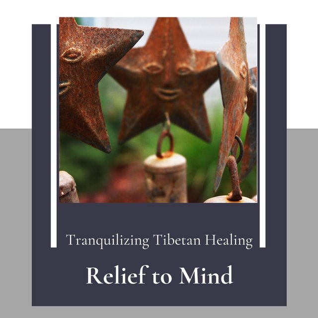Relief To Mind (Tranquilizing Tibetan Healing)