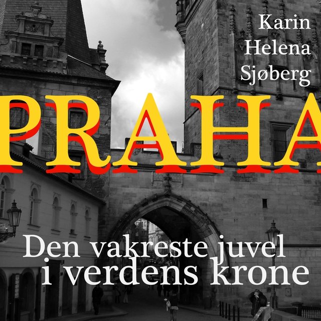 Praha - Den Vakreste Juvel I Verdens Krone