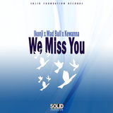 We Miss You