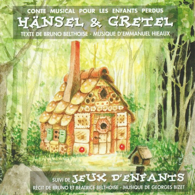 Hänsel et Gretel & Jeux d'enfants (Conte musical pour les enfants perdus)