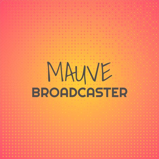 Mauve Broadcaster