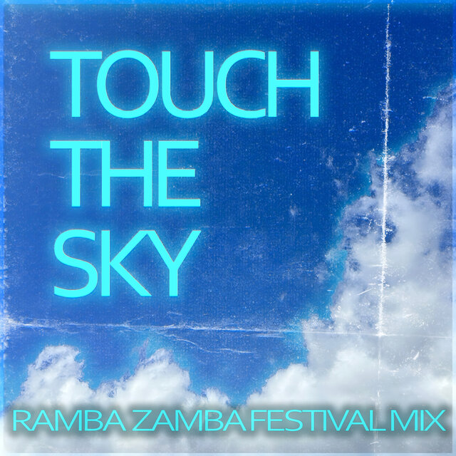 Touch The Sky (Ramba Zamba Festival Mix)