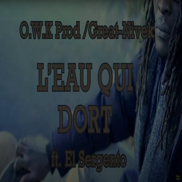 L'eau qui dort (feat. El Sergento & O.W.K prod)