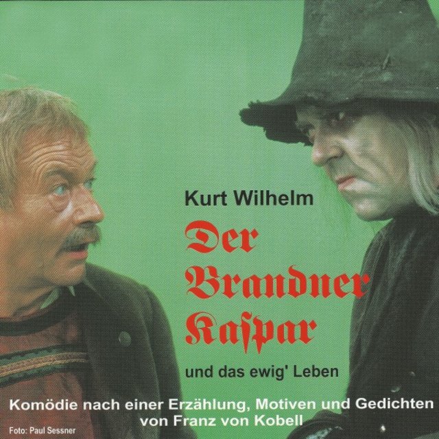 Der Brandner Kaspar und das ewig' Leben (Komödie nach einer Erzählung, Motiven und Gedichten von Franz von Kobell.)