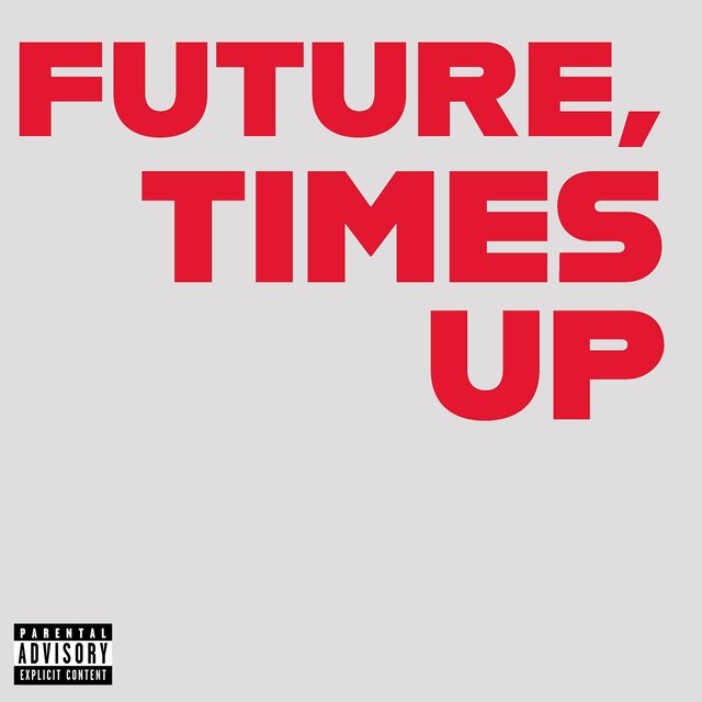FUTURE, TIMES UP