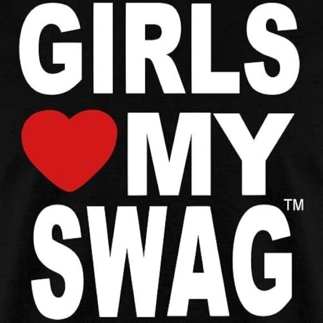 Girls Love My Swag