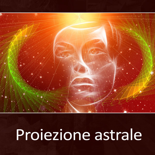 Proiezione astrale - Fare un viaggio astrale, Esperienza extracorporea, Sogni lucidi, Musica di sottofondo