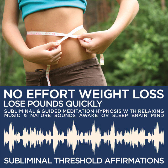 No Effort Weight Loss: Quickly Lose Pounds Subliminal Affirmations & Guided Meditation Hypnosis with Relaxing Music & Nature Sounds Awake or Sleep Brain Mind