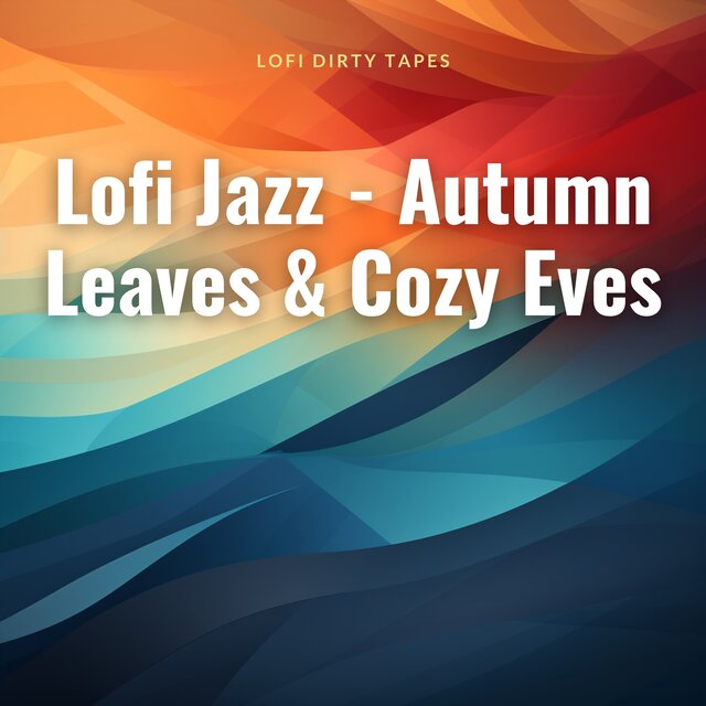 Lofi Jazz - Autumn Leaves & Cozy Eves