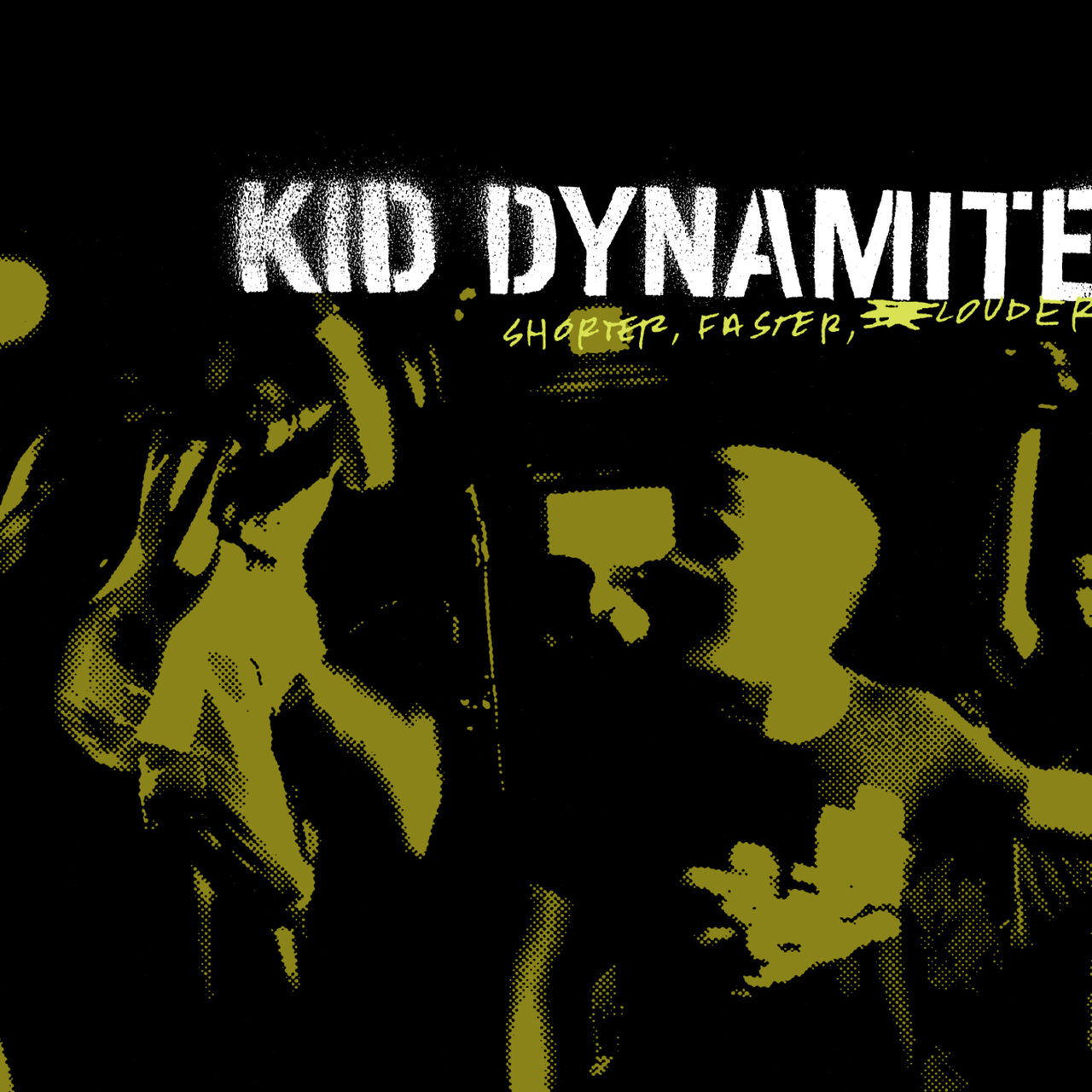 Shorter, Faster, Louder by Kid Dynamite on TIDAL