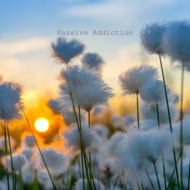 Passive Addiction