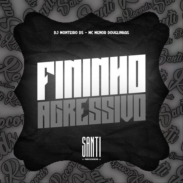 Fininho Agressivo