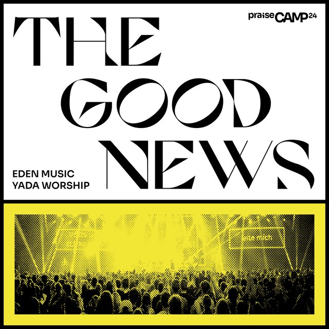 The Good News (PraiseCamp 2024)