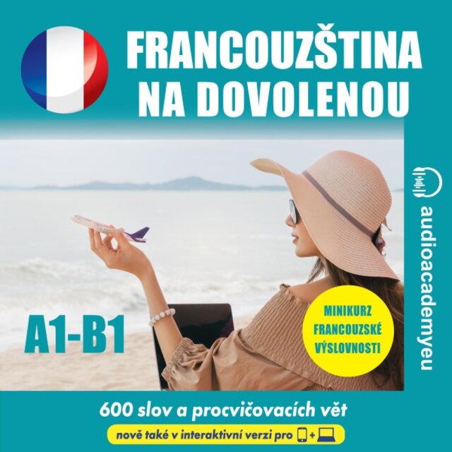 Francouzština na dovolenou A1-B1 (Poslechový kurz francouzštiny na dovolenou a na cesty)
