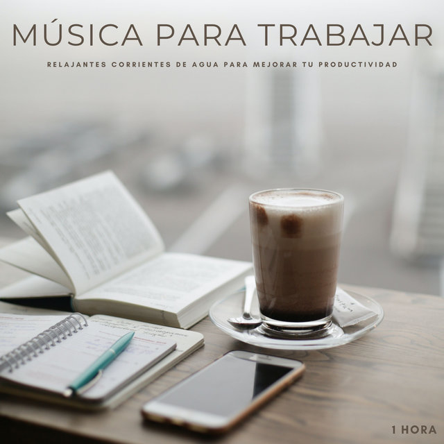 Música Para Trabajar: Relajantes Corrientes De Agua Para Mejorar Tu Productividad - 1 Hora