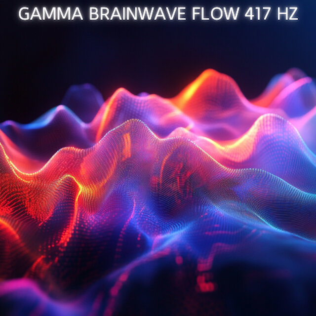 Gamma Brainwave Flow 417 Hz