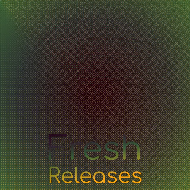 Fresh Releases