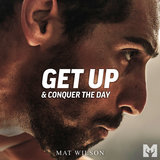 Get up & Conquer the Day