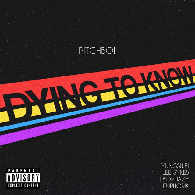 Dying to Know (feat. Yungswei, Lee Sykes, Eboyhazy & Euphorik)