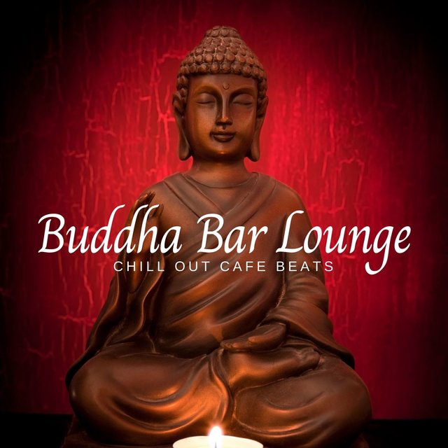 Buddha Bar Lounge - Chill Out Cafe Beats