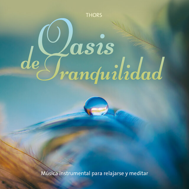 Oasis de tranquilidad (Música instrumental para relajarse y meditar)