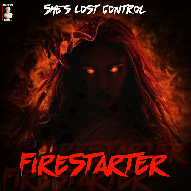 Firestarter - She's Lost Control