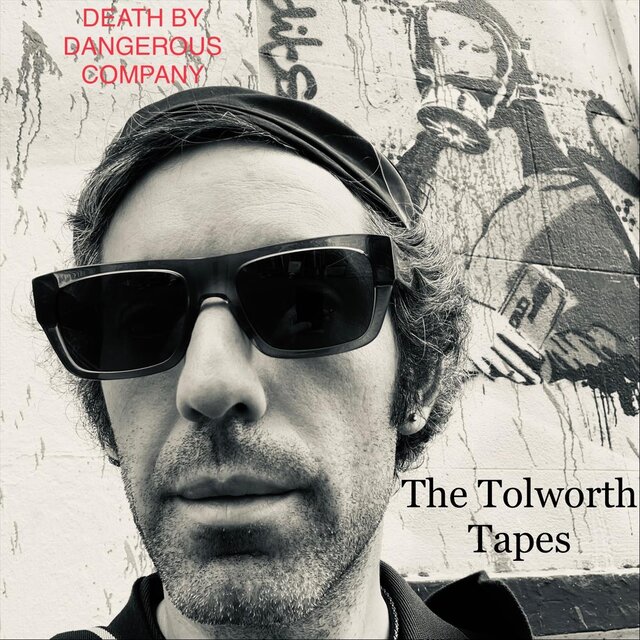 The Tolworth Tapes: Death by Dangerous Company