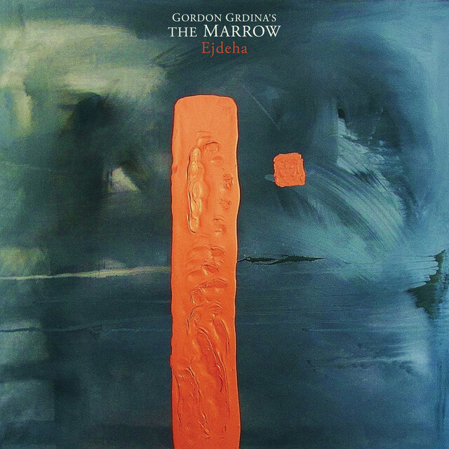 Cover art for album Ejdeha by Gordon Grdina's The Marrow