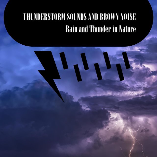 Thunderstorm Sounds and Brown Noise: Rain and Thunder in Nature, Loopable